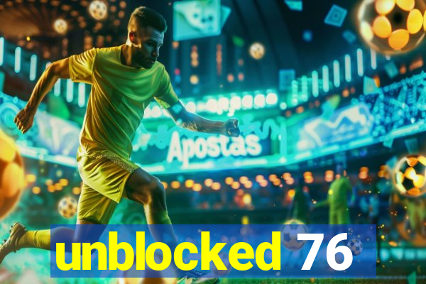 unblocked 76