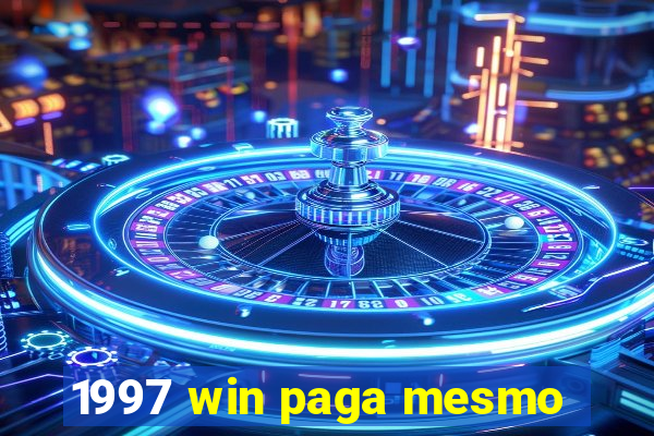 1997 win paga mesmo