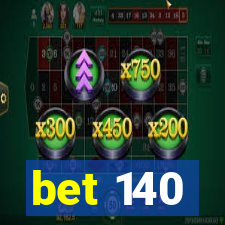 bet 140