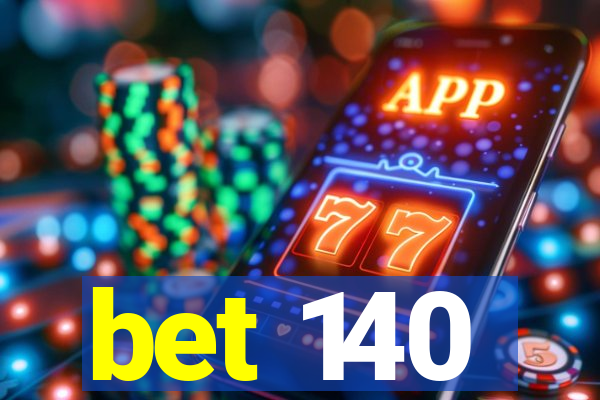 bet 140
