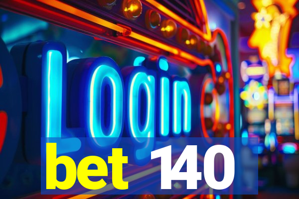 bet 140