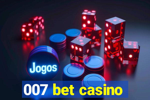 007 bet casino