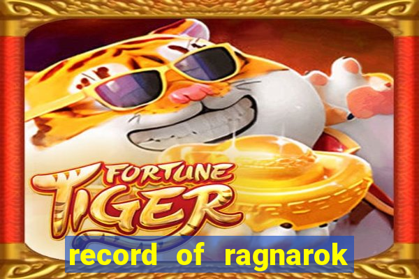 record of ragnarok 3 temporada onde assistir