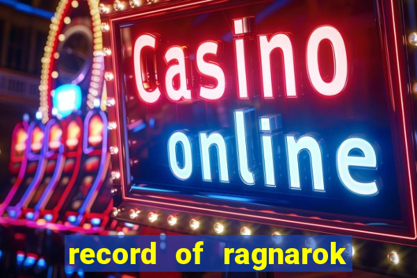 record of ragnarok 3 temporada onde assistir