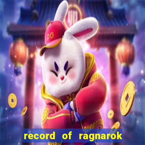 record of ragnarok 3 temporada onde assistir