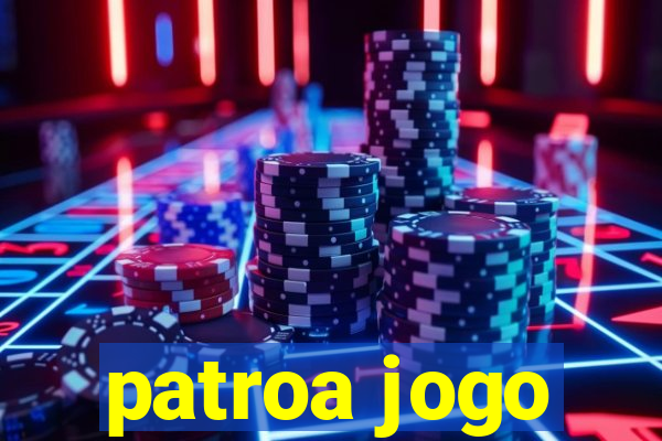 patroa jogo