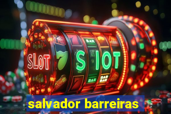 salvador barreiras