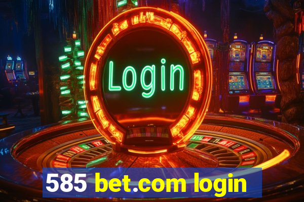 585 bet.com login
