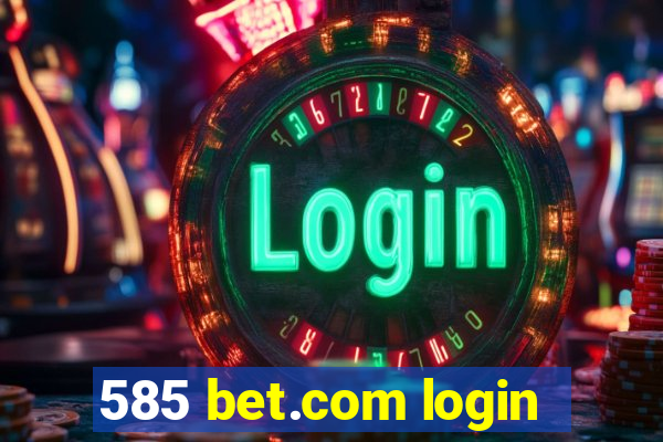 585 bet.com login