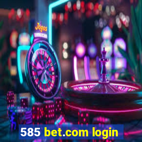 585 bet.com login