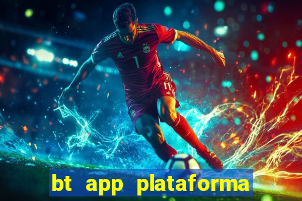 bt app plataforma de jogos