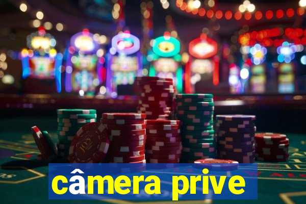 câmera prive