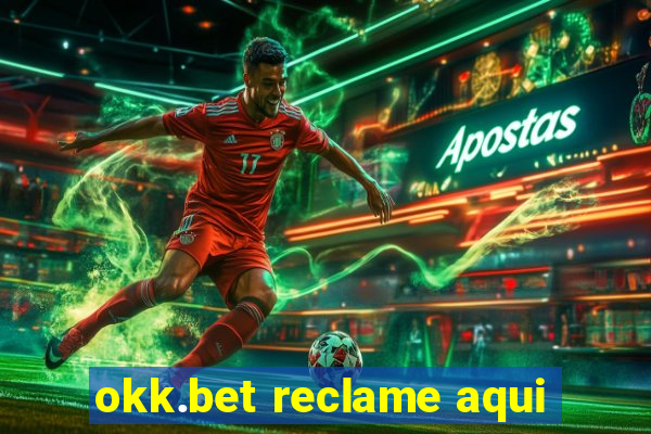 okk.bet reclame aqui