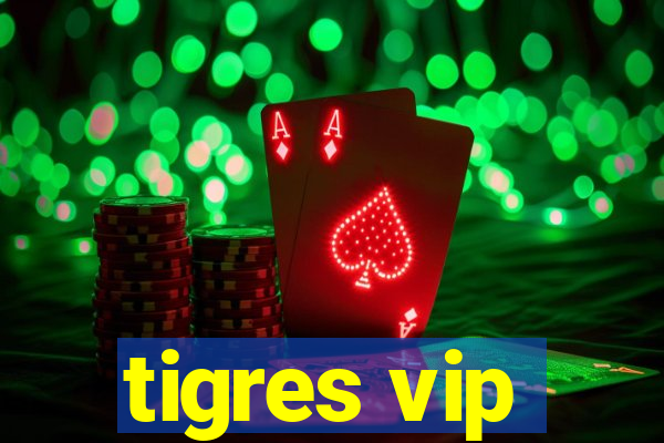 tigres vip