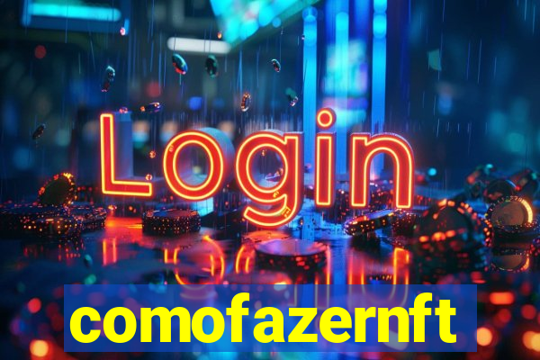 comofazernft