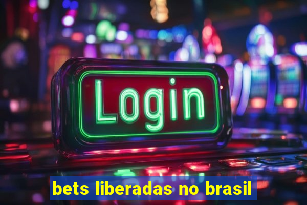 bets liberadas no brasil