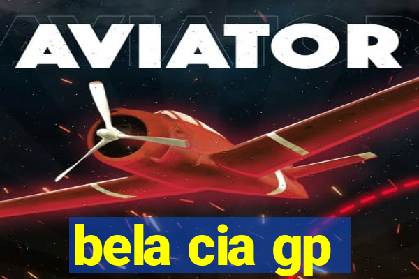bela cia gp