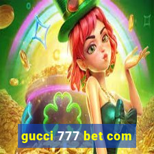gucci 777 bet com