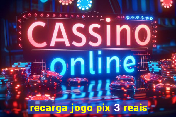 recarga jogo pix 3 reais