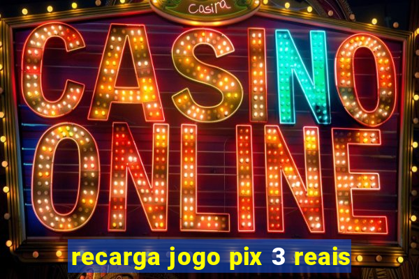 recarga jogo pix 3 reais