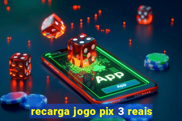 recarga jogo pix 3 reais