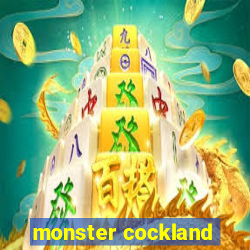 monster cockland
