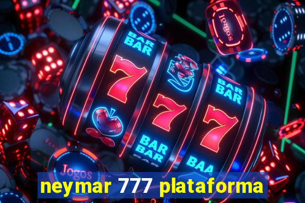 neymar 777 plataforma
