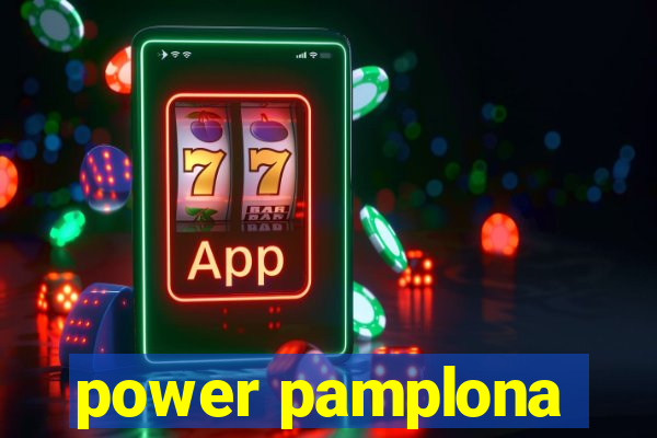 power pamplona