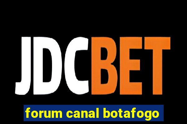 forum canal botafogo