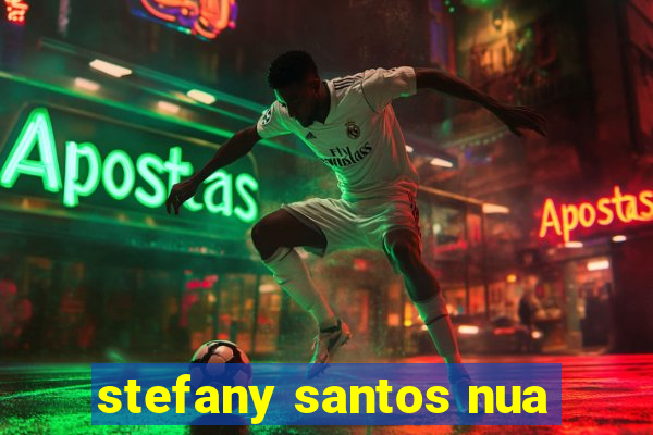 stefany santos nua