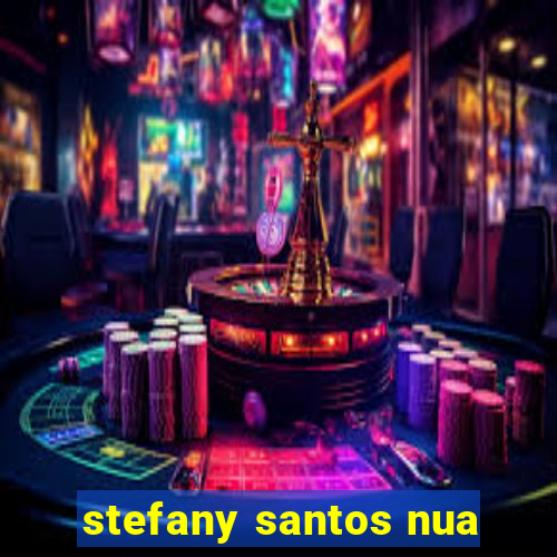 stefany santos nua