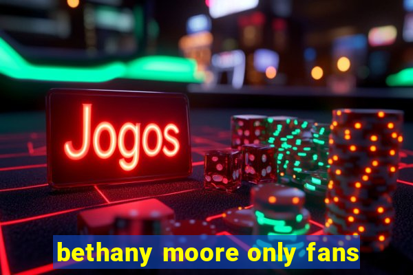 bethany moore only fans