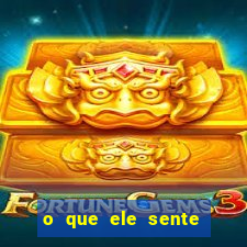 o que ele sente por mim o mago