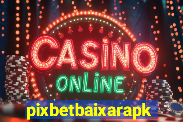 pixbetbaixarapk