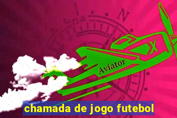 chamada de jogo futebol