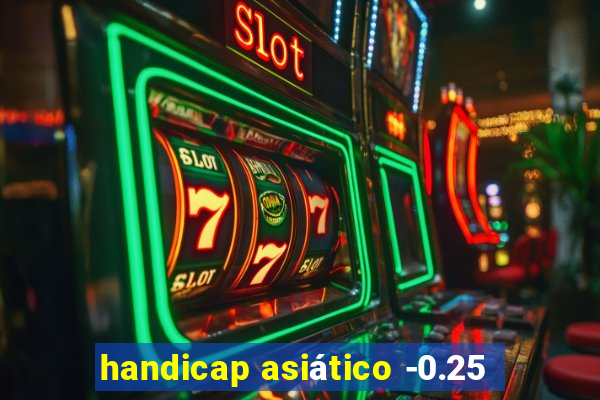 handicap asiático -0.25