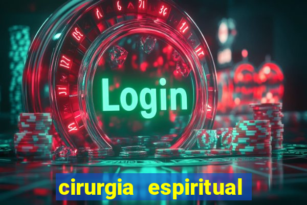 cirurgia espiritual marlon santos