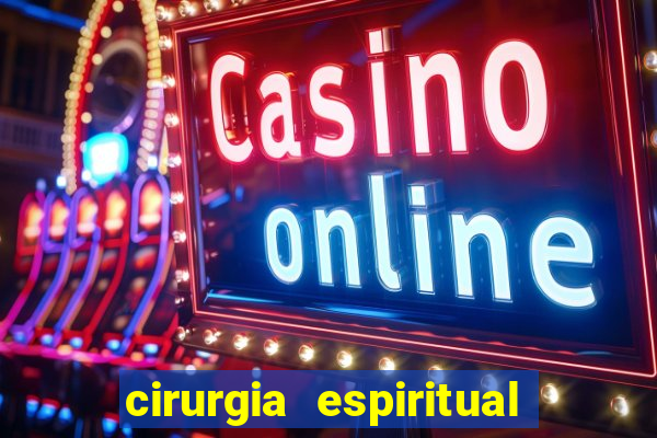cirurgia espiritual marlon santos