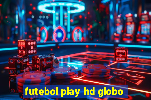 futebol play hd globo
