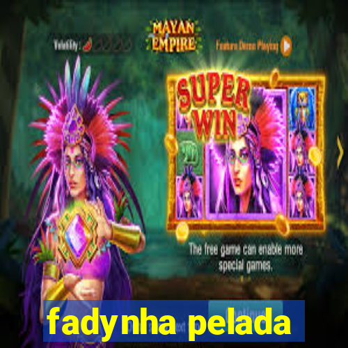 fadynha pelada