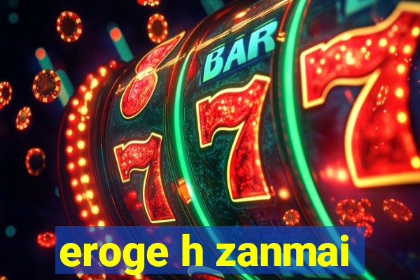 eroge h zanmai
