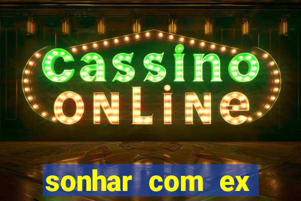 sonhar com ex mulher jogo do bicho