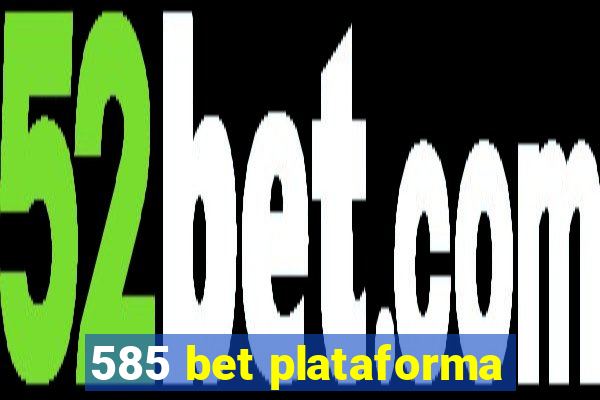 585 bet plataforma