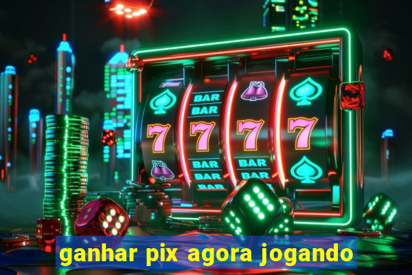 ganhar pix agora jogando