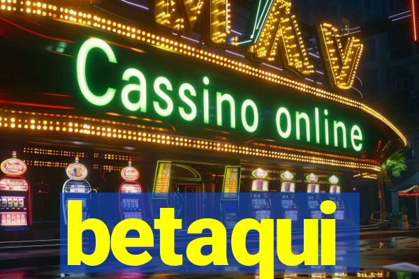 betaqui