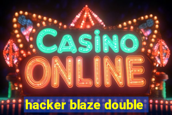 hacker blaze double