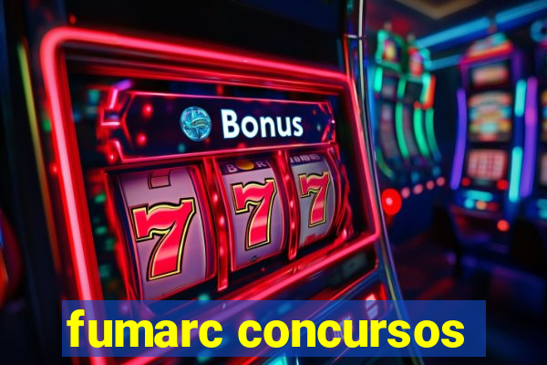 fumarc concursos