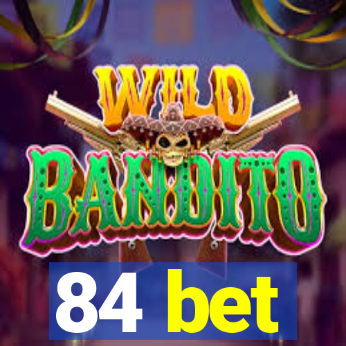 84 bet