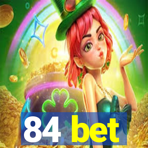84 bet