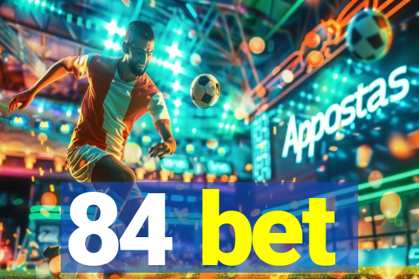84 bet